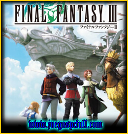 Descargar Final Fantasy III | Full | Español | Mega | Torrent | Iso | Setup