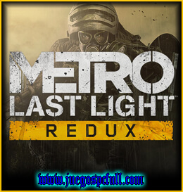 Descargar Metro 2033 Last Light Redux | Full | Español | Mega | Torrent | Iso | Setup