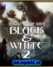 Black and White 2 Complete Collection | Full | Español | Mega | Torrent | Iso